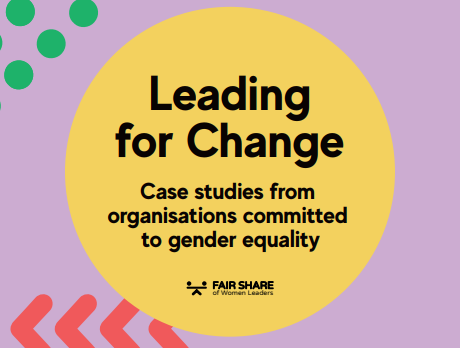 Leading
for Change:
Case studies from
organisations committed
to gender equality